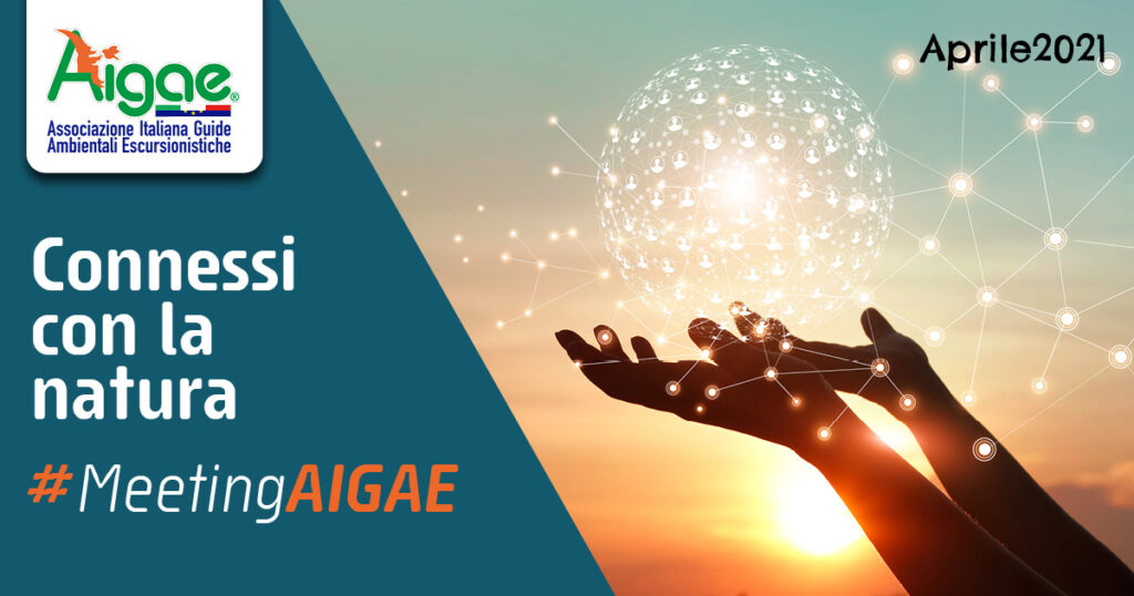 AL VIA IL MEETING NAZIONALE DI  AIGAE (Associazione Italiana Guide Ambientali Escursionistiche) Turismo sostenibile, inclusione e recupero sociale, parchi aperti per tutti i temi principali